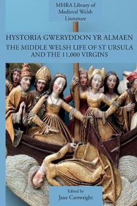 Cover image for Hystoria Gweryddon yr Almaen: The Middle Welsh Life of St Ursula and the 11,000 Virgins