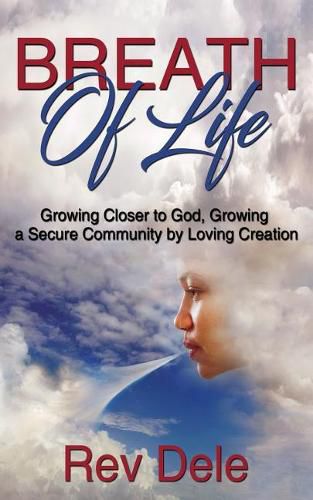 Cover image for Breath of Lilfe: Growing Closer to God, Growing a Secure Community by Loving Creation