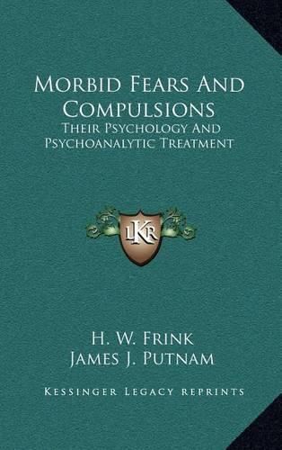 Morbid Fears and Compulsions: Their Psychology and Psychoanalytic Treatment