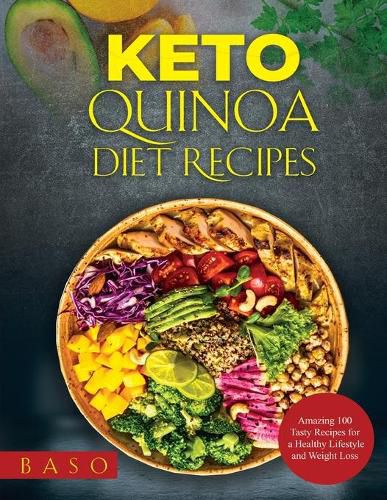 Cover image for Keto Quinoa diet recipes 2021: Amazing 100 Tasty Recipes for a Healthy Lifestyle and Weight Loss