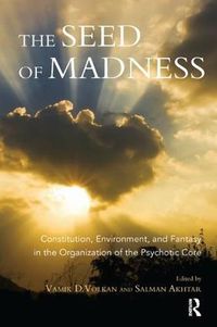 Cover image for The Seed of Madness: Constitution, Environment, and Fantasy in the Organization of the Psychotic Core