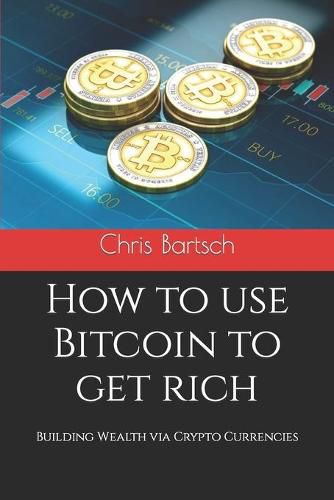 Cover image for How to use Bitcoin to get rich: Building Wealth via Crypto Currencies