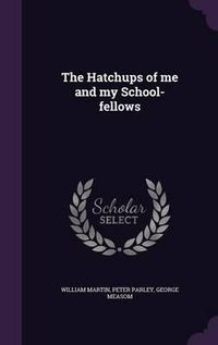 Cover image for The Hatchups of Me and My School-Fellows