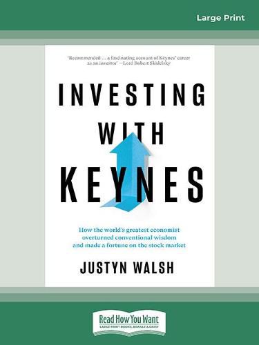 Investing with Keynes: How the world's greatest economist overturned conventional wisdom and made a fortune on the stock market