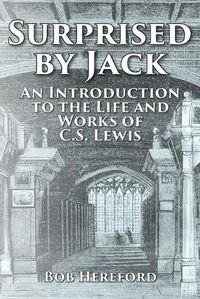 Cover image for Surprised by Jack: An Introduction to the Life and Works of C. S. Lewis