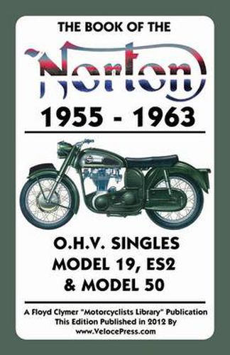 Cover image for Book of the Norton 1955-1963 O.H.V. Singles Model 19, Es2 & Model 50