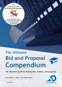 Cover image for The Ultimate Bid and Proposal Compendium: The reference guide to winning bids, tenders and proposals.