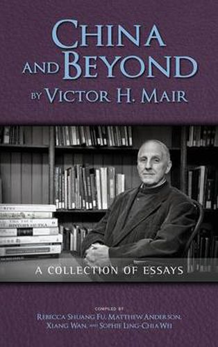 Cover image for China and Beyond by Victor H. Mair: A Collection of Essays