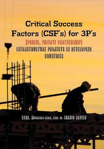 Cover image for Critical Success Factors (CSF's) for 3P's [Public, Private Partnership]: Infra Structure Projects in Developing Countries