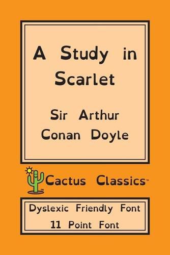 Cover image for A Study in Scarlet (Cactus Classics Dyslexic Friendly Font): 11 Point Font; Dyslexia Edition; OpenDyslexic