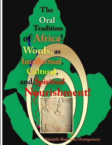 The Oral Tradition of Africa: Words as Intellectual, Cultural, and Spiritual Nourishment!