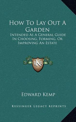 How to Lay Out a Garden: Intended as a General Guide in Choosing, Forming, or Improving an Estate