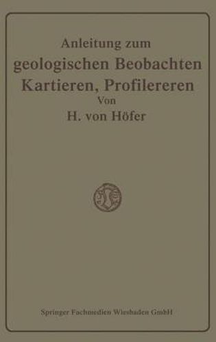 Anleitung Zum Geologischen Beobachten, Kartieren Und Profilieren