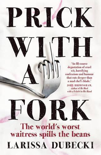 Cover image for Prick with a Fork: The world's worst waitress spills the beans