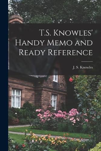 T.S. Knowles' Handy Memo and Ready Reference [microform]