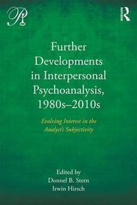 Cover image for Further Developments in Interpersonal Psychoanalysis, 1980s-2010s: Evolving Interest in the Analyst's Subjectivity