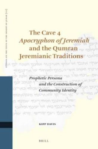 Cover image for The Cave 4 Apocryphon of Jeremiah and the Qumran Jeremianic Traditions: Prophetic Persona and the Construction of Community Identity