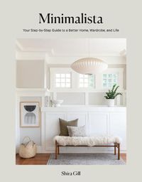 Cover image for Minimalista: Your Step-by-Step Guide to a Better Home, Wardrobe, and Life