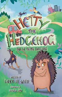 Cover image for Hetty the Hedgehog and the Animal Snatchers