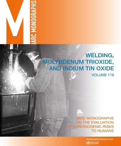 Welding, Molybdenum Trioxide, and Indium Tin Oxide: IARC Monographs on the Evaluation of Carcinogenic Risks to Humans