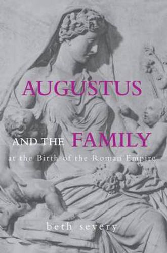 Cover image for Augustus and the Family at the Birth of the Roman Empire