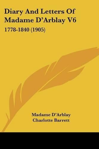 Diary and Letters of Madame D'Arblay V6: 1778-1840 (1905)