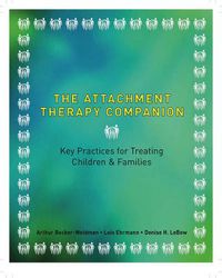 Cover image for The Attachment Therapy Companion: Key Practices for Treating Children & Families