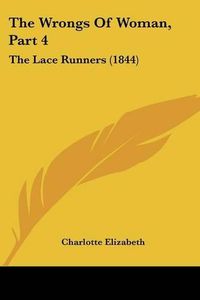 Cover image for The Wrongs of Woman, Part 4: The Lace Runners (1844)