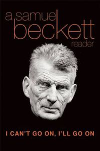 Cover image for I Can't Go on, I'LL Go on: a Selection from Samuel Beckett's Work