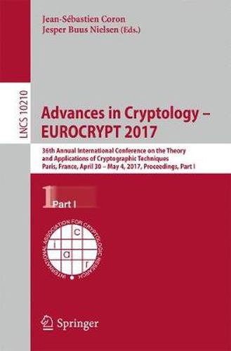 Cover image for Advances in Cryptology - EUROCRYPT 2017: 36th Annual International Conference on the Theory and Applications of Cryptographic Techniques, Paris, France, April 30 - May 4, 2017, Proceedings, Part I