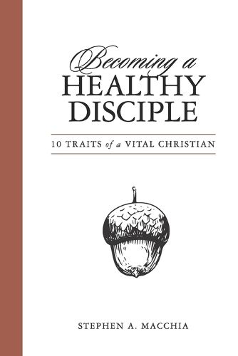 Cover image for Becoming a Healthy Disciple: 10 Traits of a Vital Christian