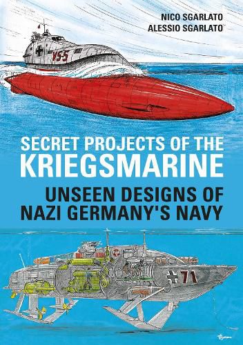 Cover image for Secret Projects of the Kriegsmarine: Unseen Designs of Nazi Germany's Navy