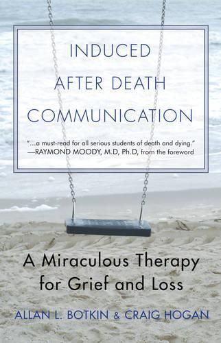 Cover image for Induced After Death Communication: A Miraculous Therapy for Grief and Loss