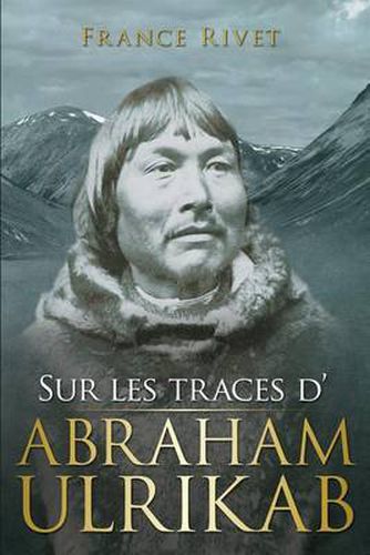 Cover image for Sur les traces d'Abraham Ulrikab: Les evenements de 1880-1881