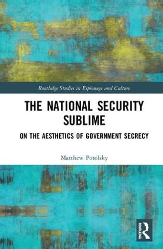 Cover image for The National Security Sublime: On the Aesthetics of Government Secrecy