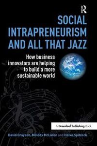 Cover image for Social Intrapreneurism and All That Jazz: How business innovators are helping to build a more sustainable world