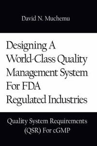 Cover image for Designing a World-Class Quality Management System for FDA Regulated Industries