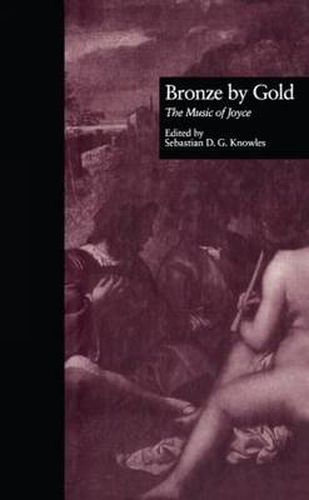 Cover image for Bronze by Gold: The Music of Joyce