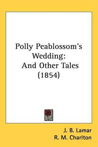 Cover image for Polly Peablossom's Wedding: And Other Tales (1854)