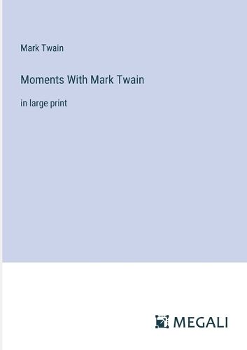 Cover image for Moments With Mark Twain