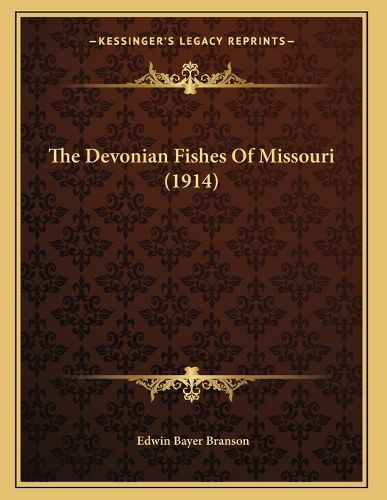 Cover image for The Devonian Fishes of Missouri (1914)