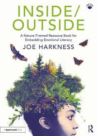 Cover image for Inside/Outside: A Nature-Themed Resource Book for Embedding Emotional Literacy