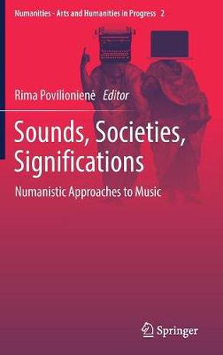 Cover image for Sounds, Societies, Significations: Numanistic Approaches to Music