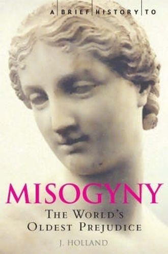 Cover image for A Brief History of Misogyny: The World's Oldest Prejudice