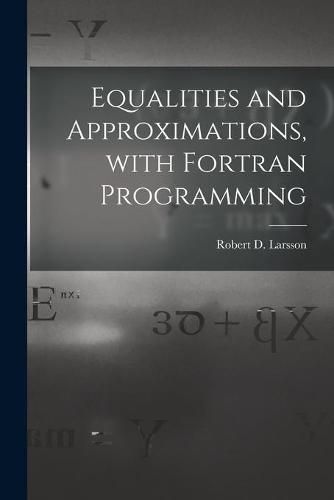 Cover image for Equalities and Approximations, With Fortran Programming