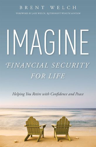 Cover image for Imagine Financial Security for Life: Helping You Retire with Confidence and Peace