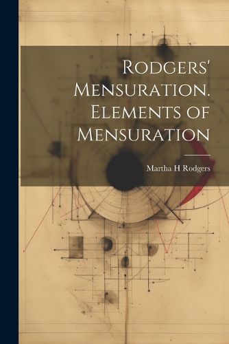Cover image for Rodgers' Mensuration. Elements of Mensuration