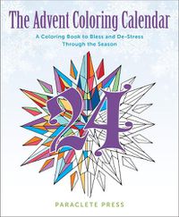 Cover image for The Advent Coloring Calendar: A Coloring Book to Bless and De-Stress Through the Season