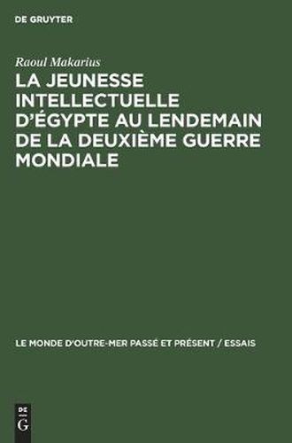 Cover image for La Jeunesse Intellectuelle d'Egypte Au Lendemain de la Deuxieme Guerre Mondiale