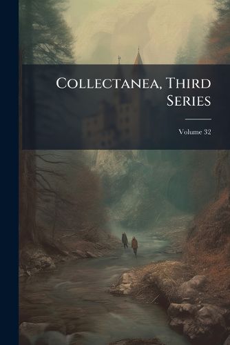 Cover image for Collectanea, Third Series; Volume 32